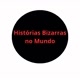 Histórias Bizarras no Mundo