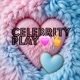 celebrity play 💗🫰