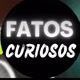 FATOS-CURIOSOS