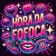 Hora da fofoca