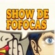 Showdefofocas