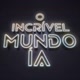 O incrível mundo ia
