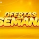 Promoções da Semana