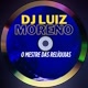 DJ LUIZ MORENO Ó MESTRE DÁS RELÍQUIA