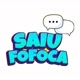 SAIU FOFOCA