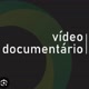 Vídeos e Documentários
