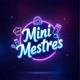 Mini Mestres