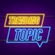 TRENDING TOPIC