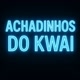 ACHADINHOS DO KWAI