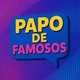 papo de famosos