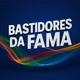 BASTIDORES DA FAMA