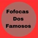 FOFOCAS DOS FAMOSOS