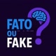Fato ou Fake?
