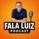 Fala Luiz Podcast