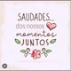 Saudades 🥹