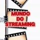 Mundo do Streaming 📽️🍿🎬