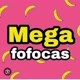 mega fofoca 🔥