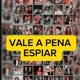 VALE APENA ESPIAR