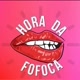 Hora da Fofoca
