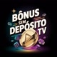 ⭐ Bônus Sem Depósito TV