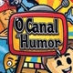 O canal do humor.