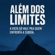 Além dos limites!