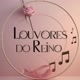 Louvores do Reino🎶