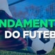 fundamento do futebol