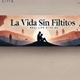 La Vida sin Filtros