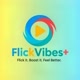 FlickVibes+