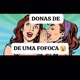 DONAS DE UMA FOFOCA 🫣2️⃣0️⃣2️⃣5️⃣