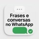 frases e conversas no WhatsApp