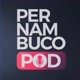 Pernambuco POD 🎙️