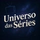 UNIVERSO DAS SÉRIES