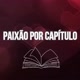 PAIXÃO POR CAPÍTULO 📽