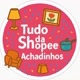 Tudo da Shopee Achadinhos