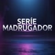 série madrugador