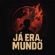 JÁ ERA MUNDO