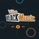 VIBEBLACKMUSIC 🎧🎶