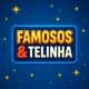 FAMOSOS & TELINHA