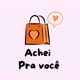 Achei Pra Você 🛍