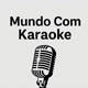 🎤 MUNDO COM KARAOKÊ