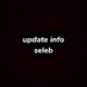 update info seleb