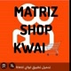 MATRIZ SHOP KWAI