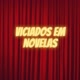 Viciados em novelas