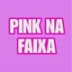 PINK NA FAIXA🎀