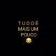 T U D O É MAIS UM POUCO 😂
