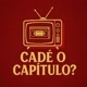 Cade o Capítulo?