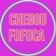 CHEGOU FOFOCA