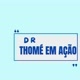 DR THOMÉ EM AÇÃO